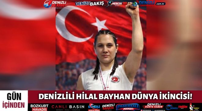 DENİZLİLİ HİLAL BAYHAN DÜNYA İKİNCİSİ!